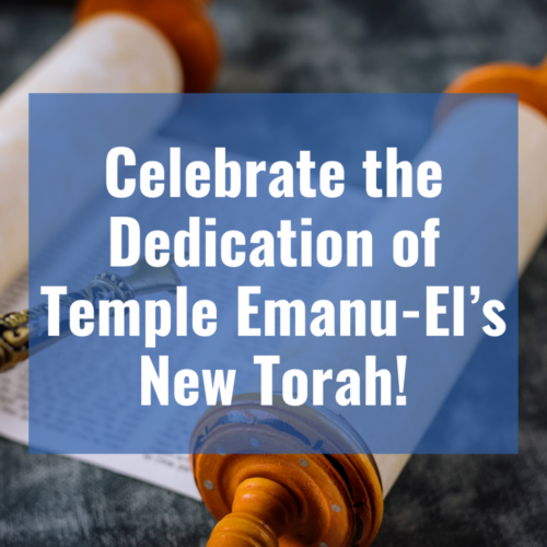 Celebrate the Dedication of Temple Emanu-El’s New Torah