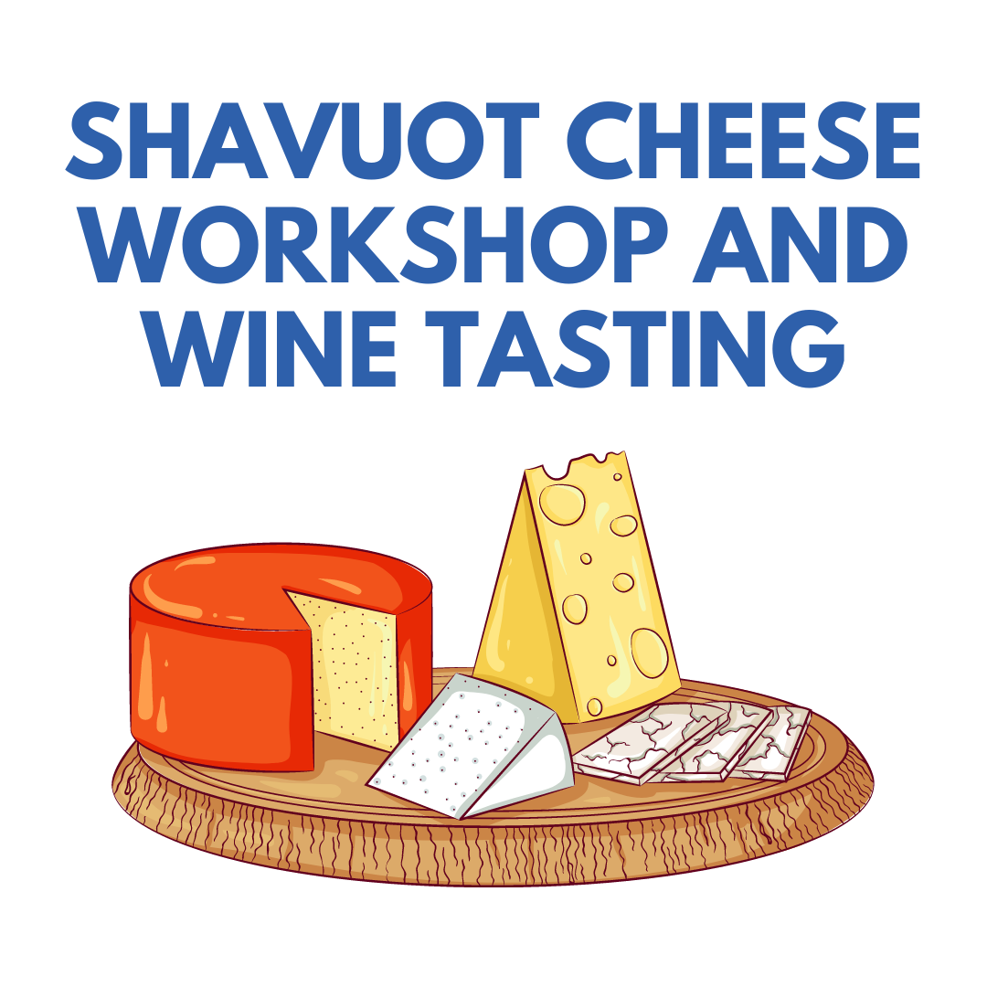 Shavuot Cheese workshop and wine tasting